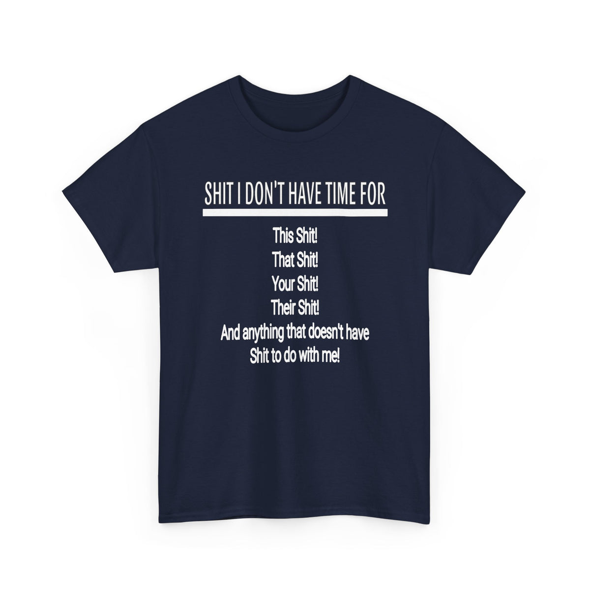 Graphic Tee — "Shit I Don’t Have Time For" Funny Statement T-Shirt