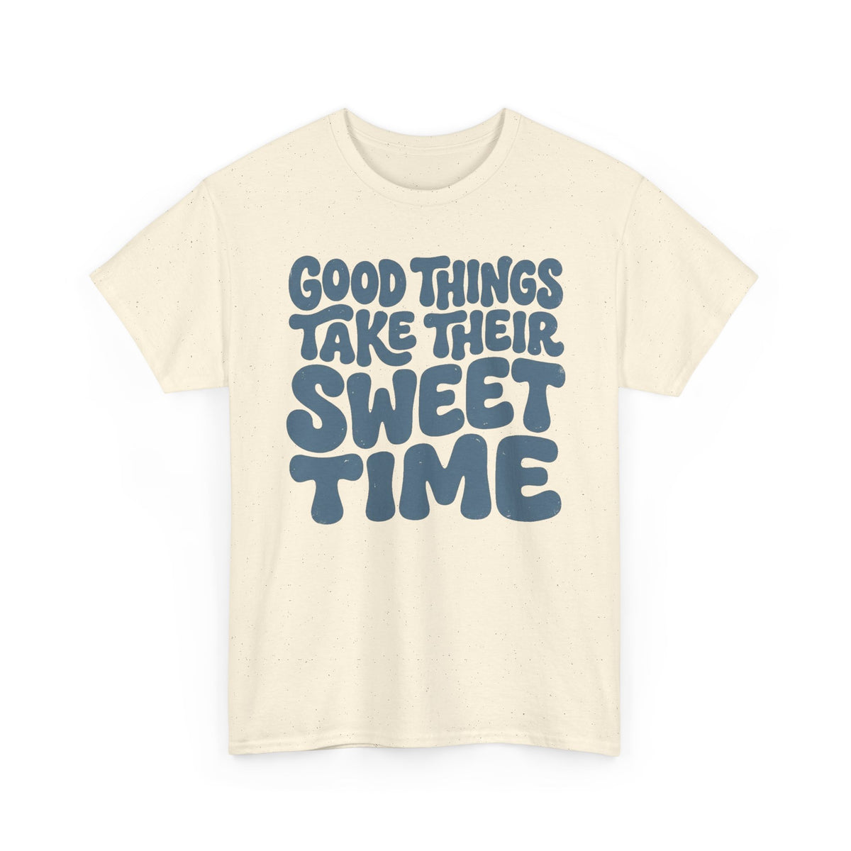 Good Things Take Their Sweet Time T-Shirt — Retro Positive Quote Tee