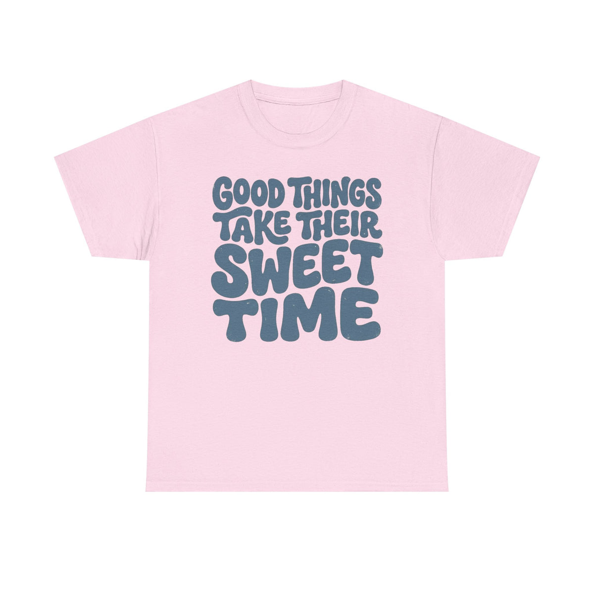 Good Things Take Their Sweet Time T-Shirt — Retro Positive Quote Tee