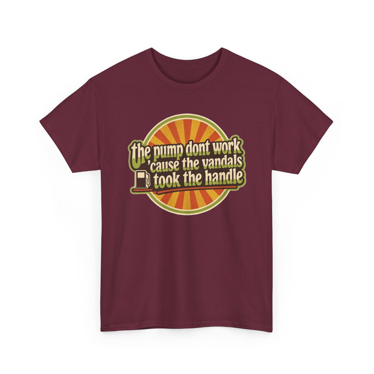 Vintage 'The Pump Don't Work 'Cause the Vandals Took the Handle' T-Shirt