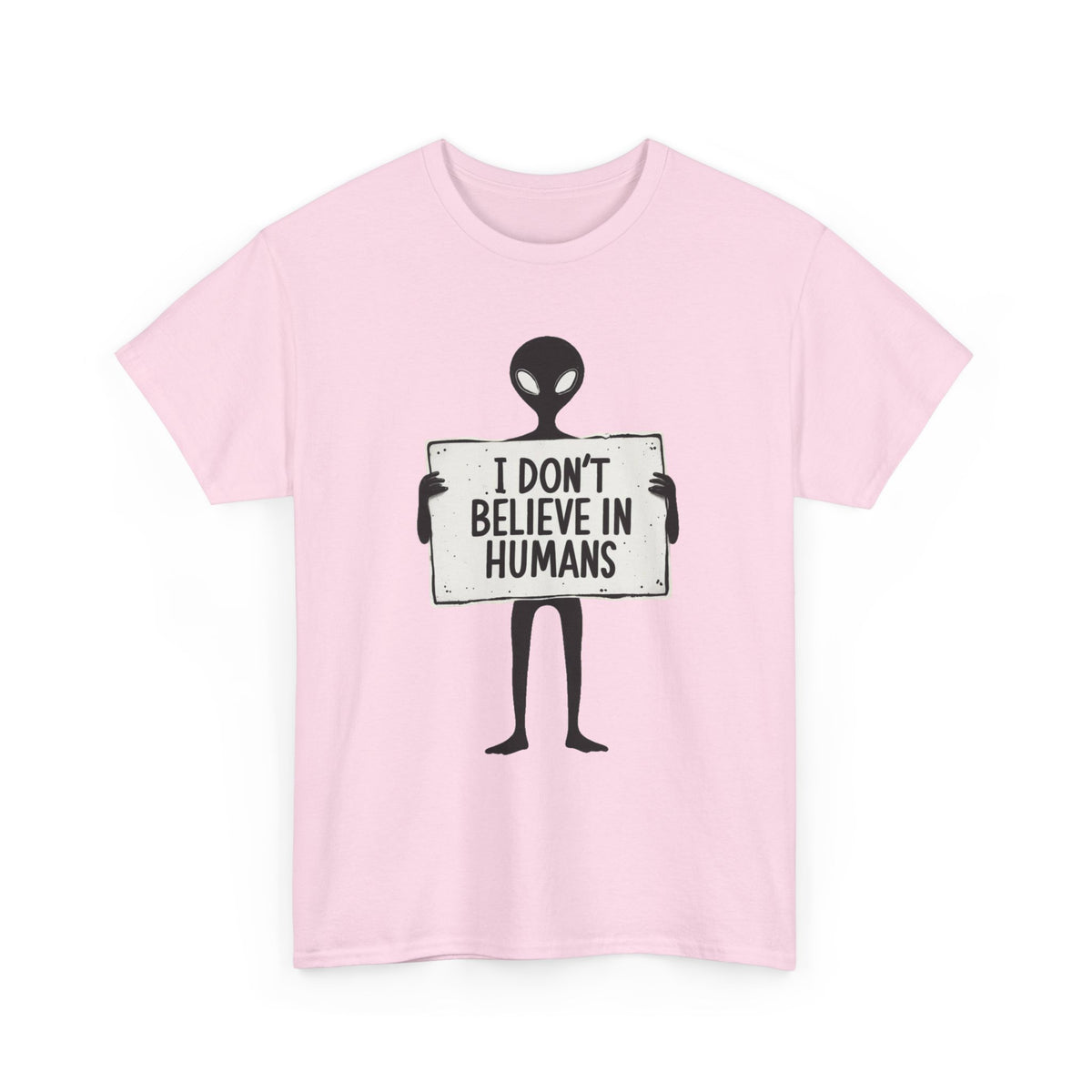 Alien Graphic Tee — "I Don’t Believe in Humans" Funny Sci‑Fi T‑Shirt