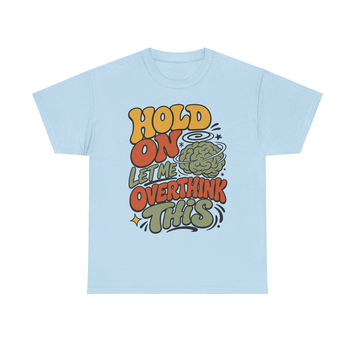 T-Shirt — 'Hold On Let Me Overthink This' Retro Graphic Tee
