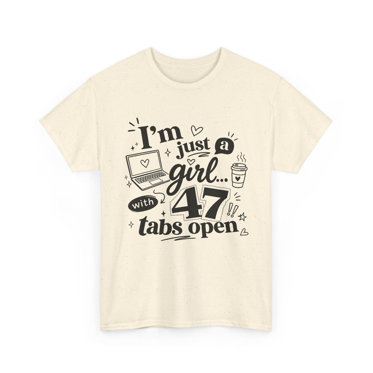 T-Shirt — "I'm Just a Girl with 47 Tabs Open" Graphic Tee