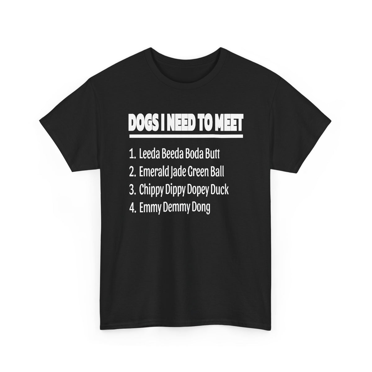 Dogs I Need to Meet T-Shirt — Funny List Graphic Tee for Dog Lovers