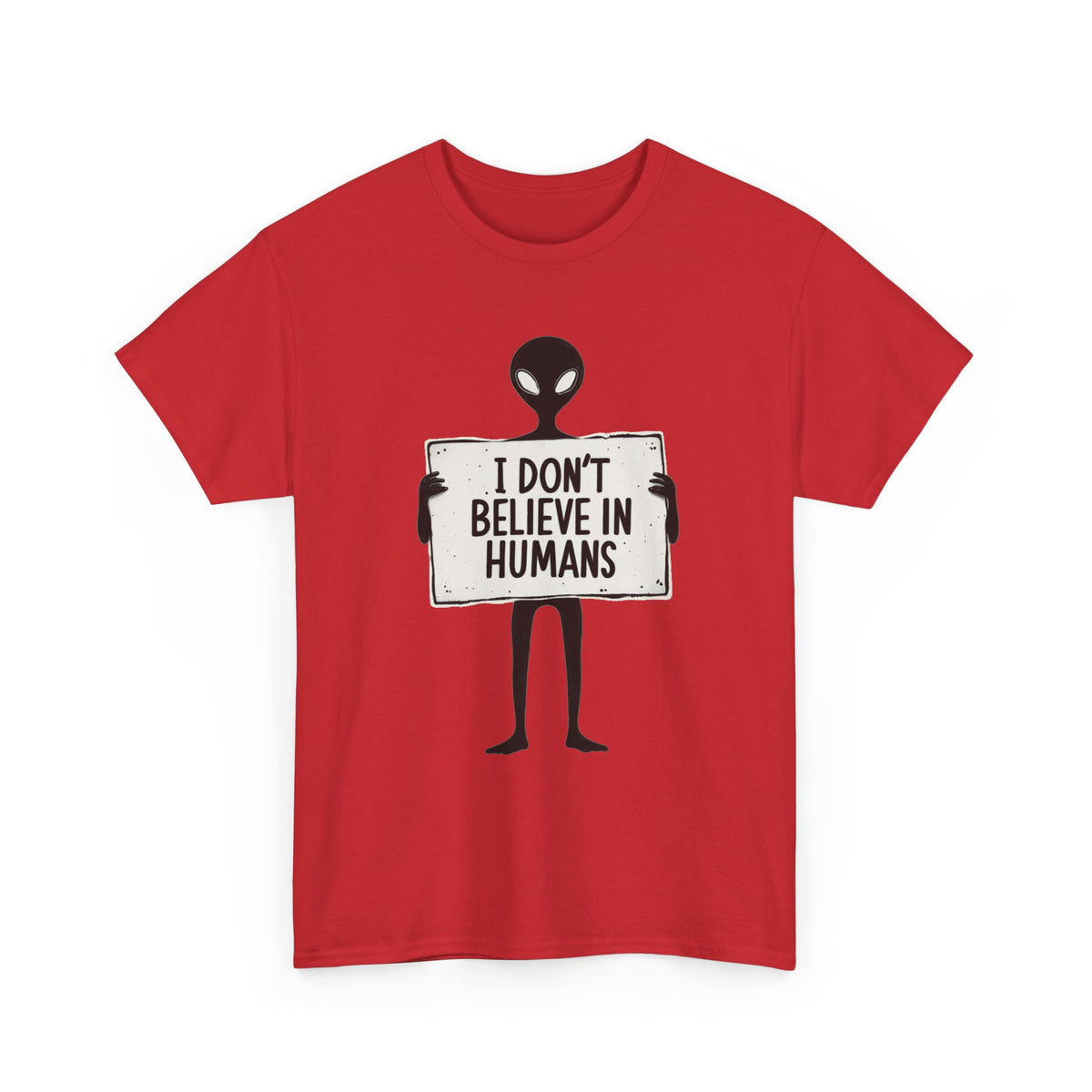Alien Graphic Tee — "I Don’t Believe in Humans" Funny Sci‑Fi T‑Shirt