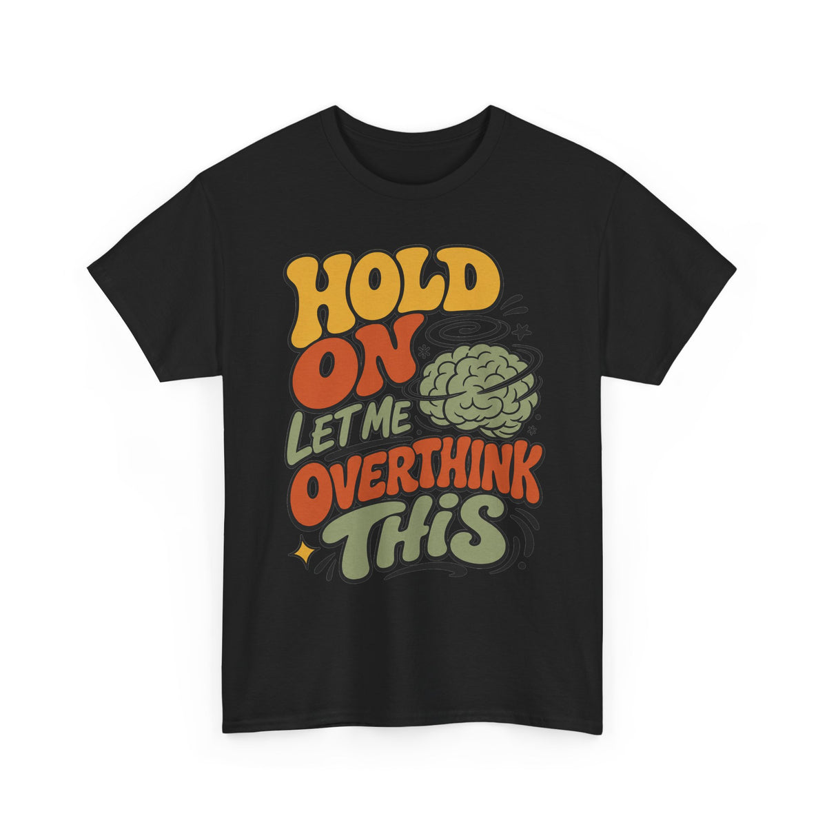 T-Shirt — 'Hold On Let Me Overthink This' Retro Graphic Tee