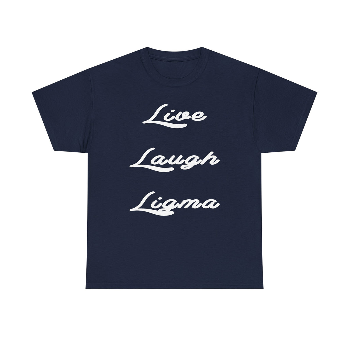 Live Laugh Ligma T-Shirt