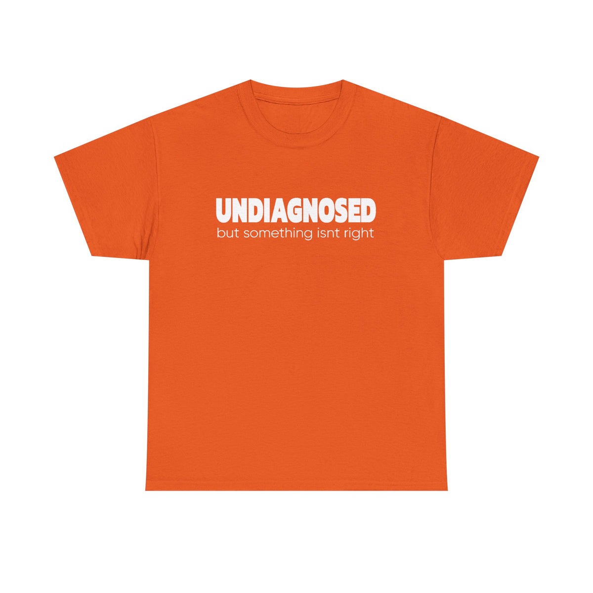 Undiagnosed But Something Isn’t Right T-Shirt — Awareness Graphic Tee