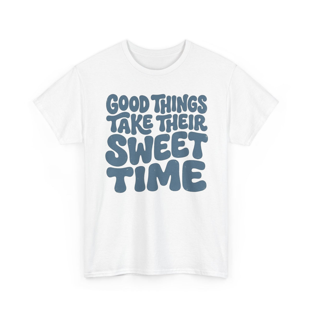 Good Things Take Their Sweet Time T-Shirt — Retro Positive Quote Tee