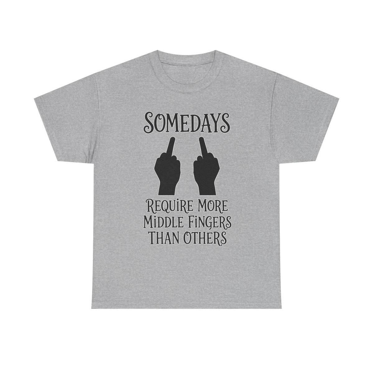 Funny Middle Finger Tee – "Somedays Require More Middle Fingers Than Others" Cotton Shirt