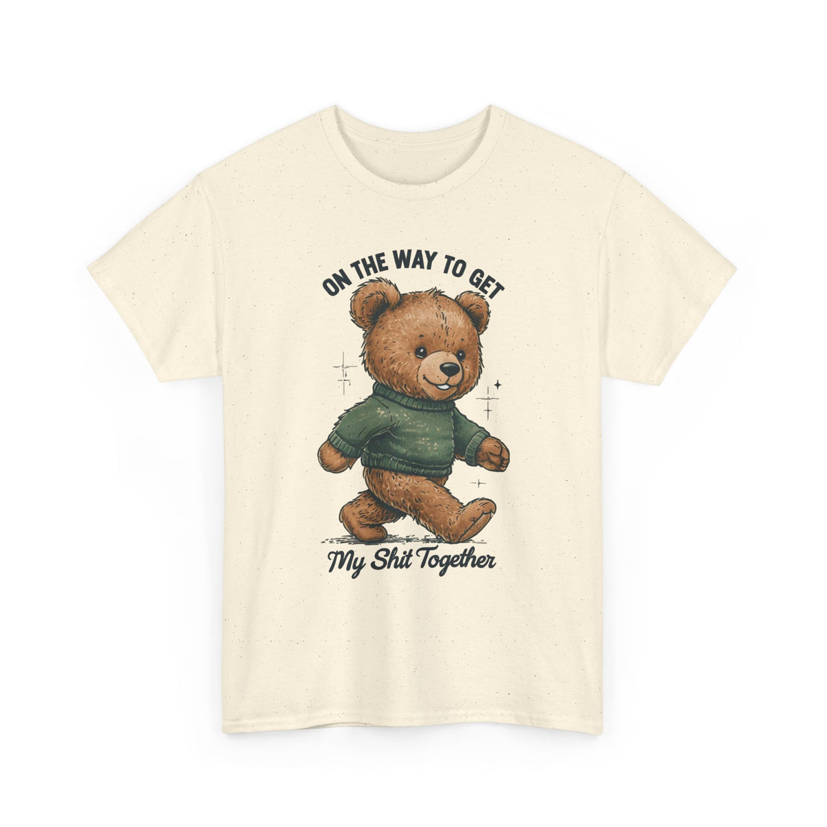 Bear Graphic T-Shirt — "On the Way to Get My Sh*t Together" Casual Tee