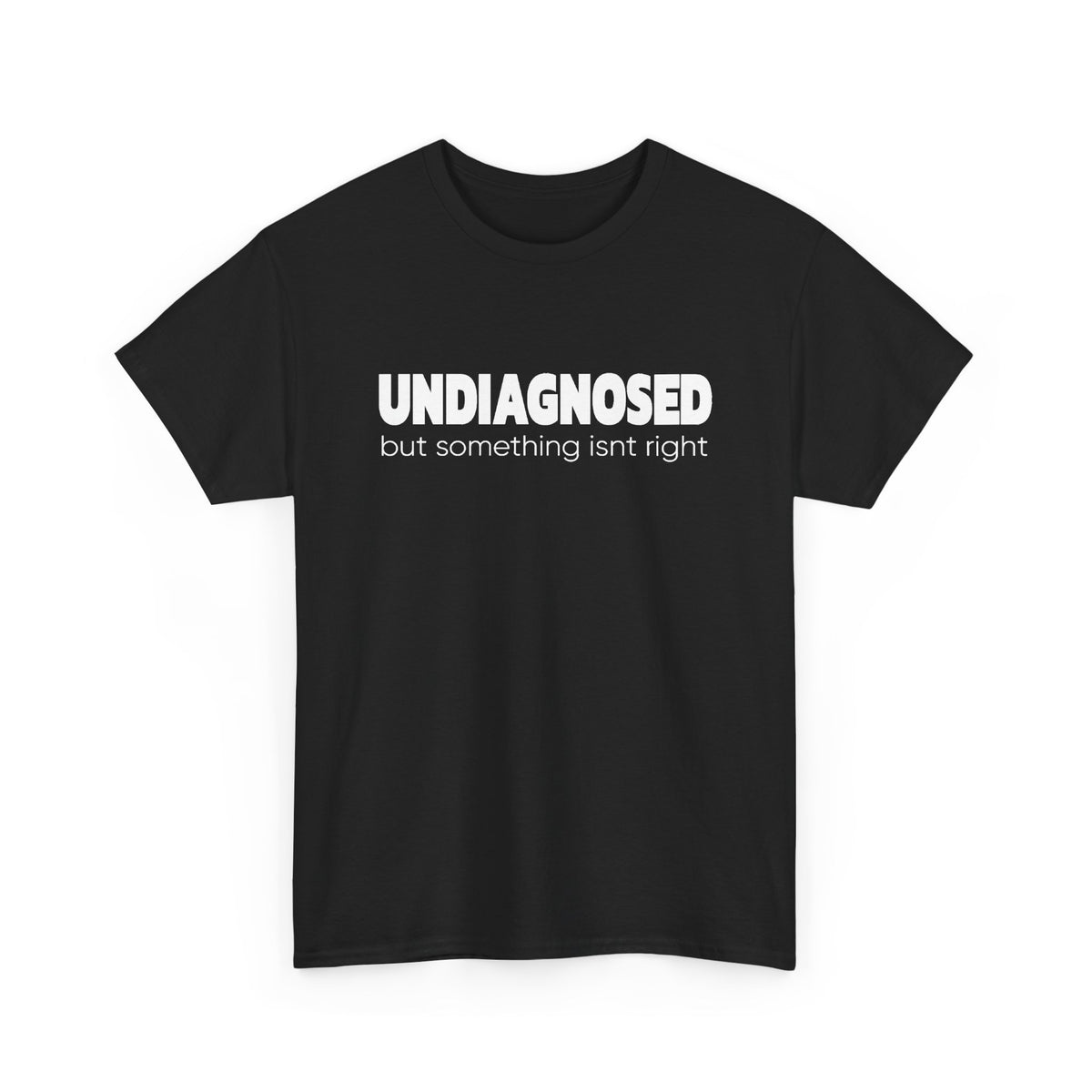 Undiagnosed But Something Isn’t Right T-Shirt — Awareness Graphic Tee