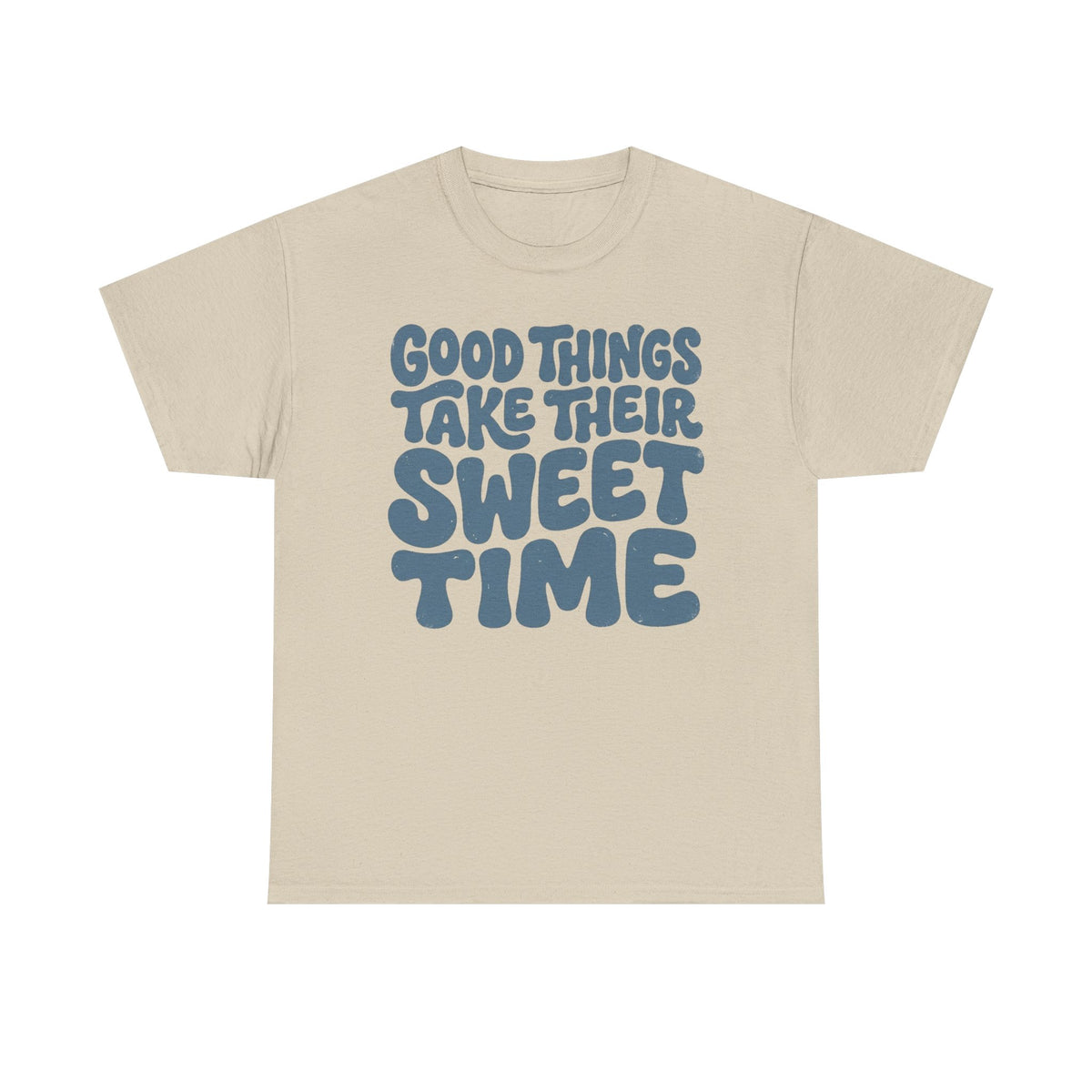 Good Things Take Their Sweet Time T-Shirt — Retro Positive Quote Tee