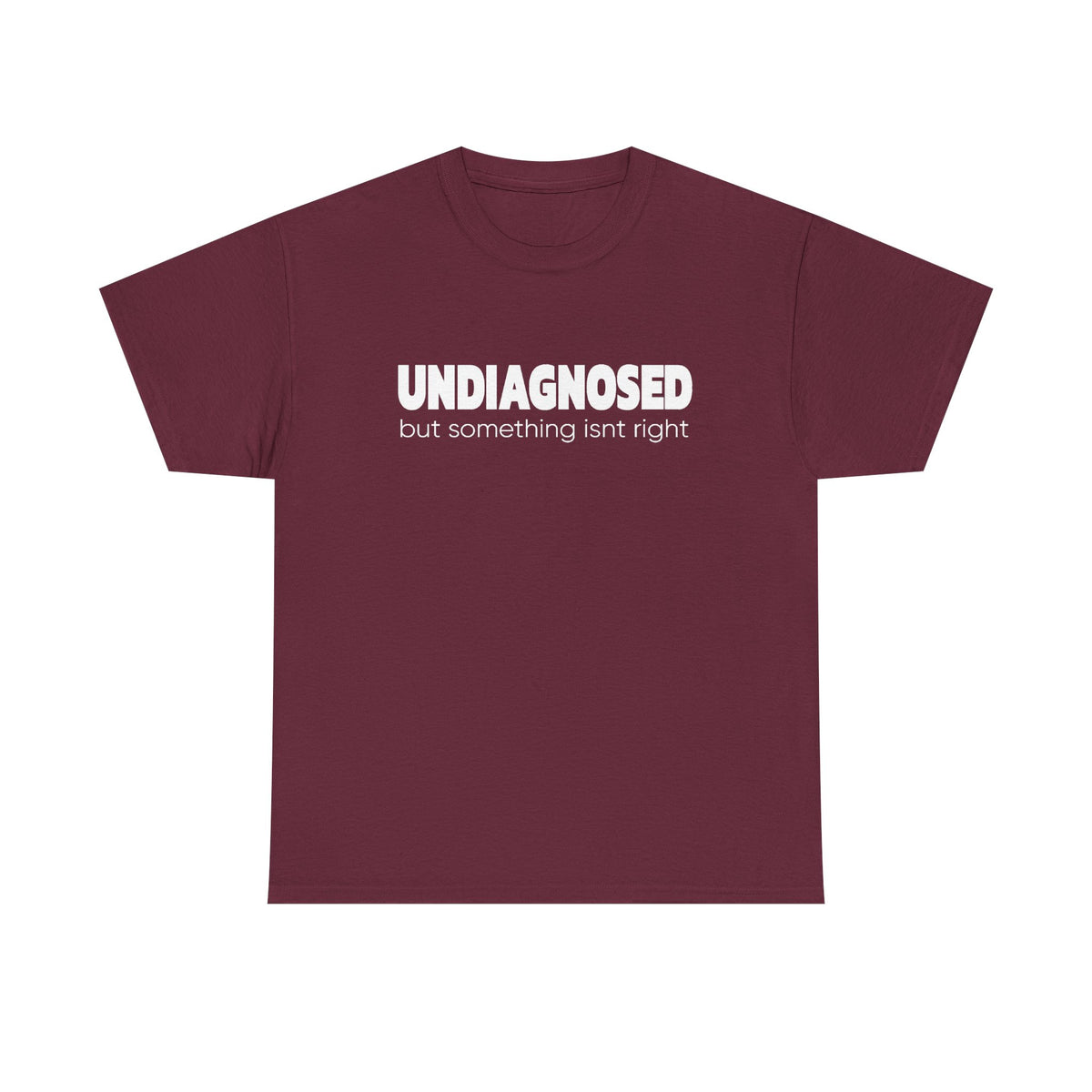 Undiagnosed But Something Isn’t Right T-Shirt — Awareness Graphic Tee