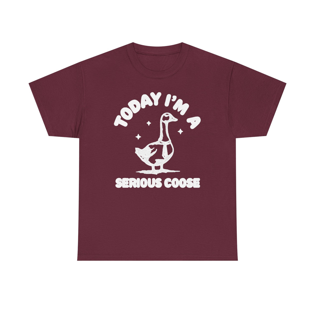 Serious Goose T‑Shirt — "Today I'm a Serious Goose" Funny Graphic Tee