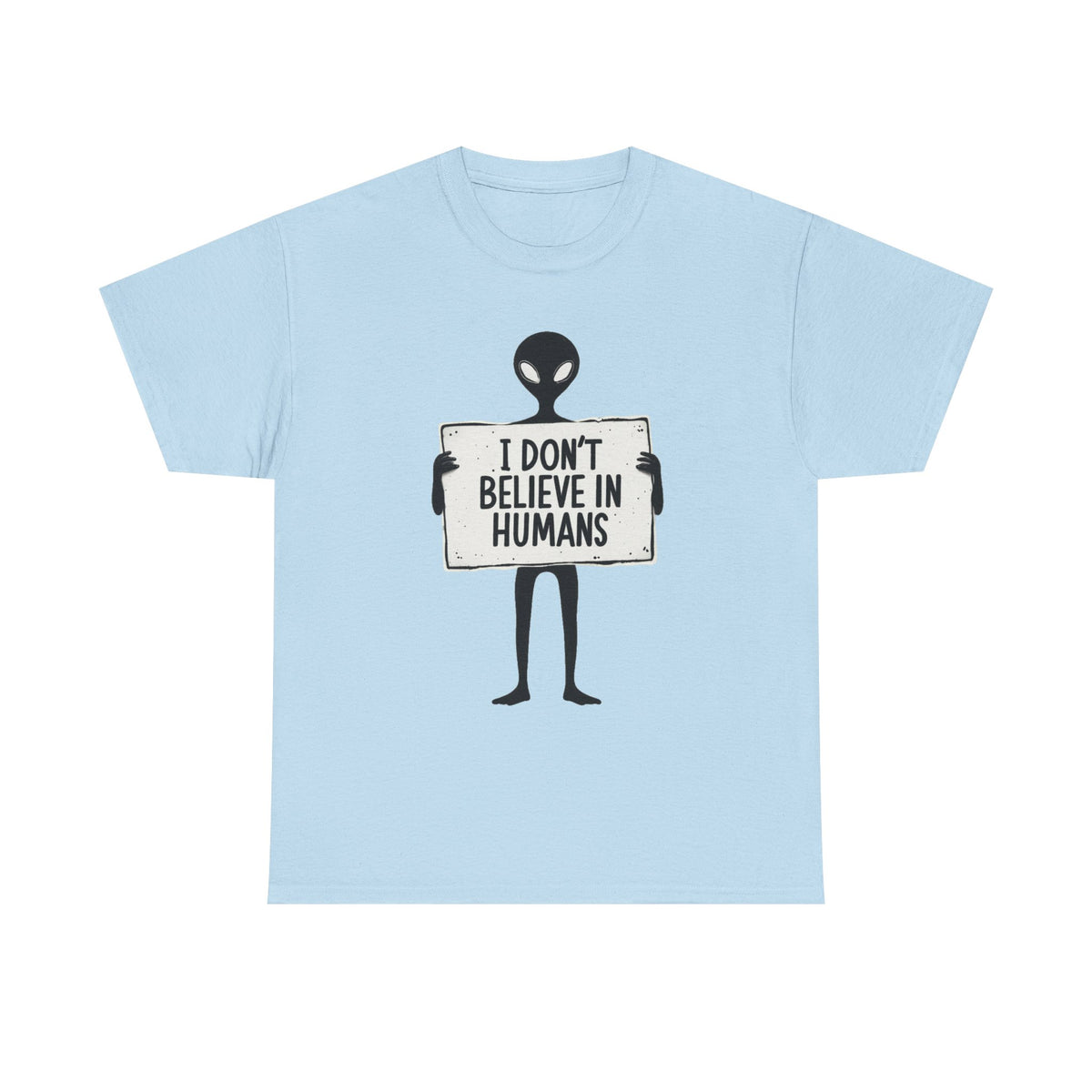 Alien Graphic Tee — "I Don’t Believe in Humans" Funny Sci‑Fi T‑Shirt