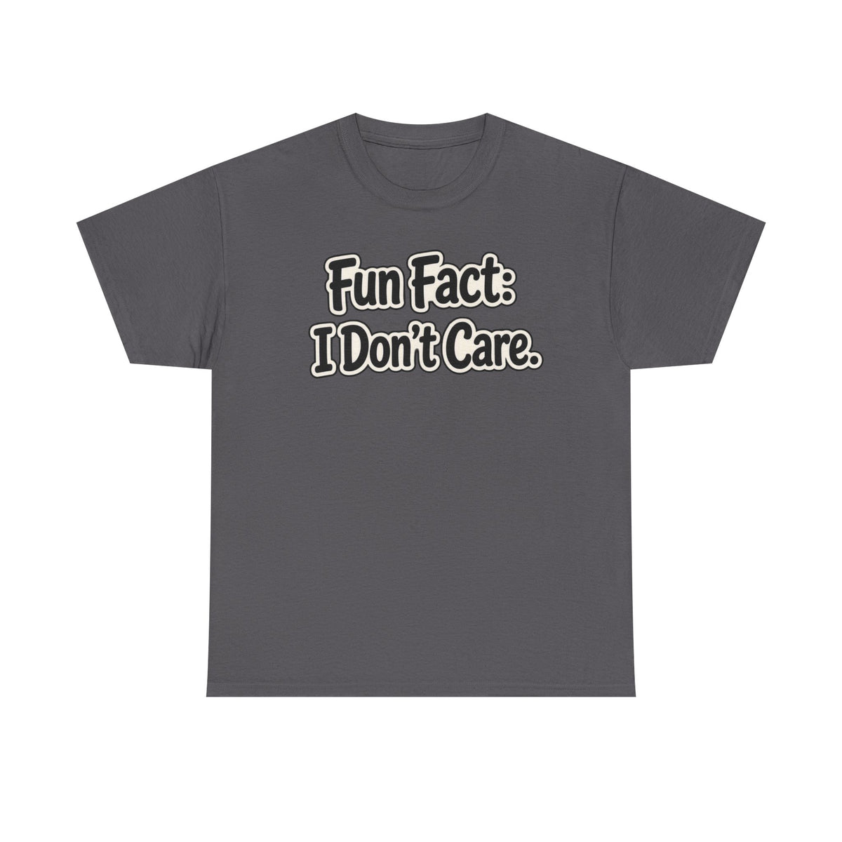 Graphic Tee — "Fun Fact: I Don't Care." Casual Statement T-Shirt