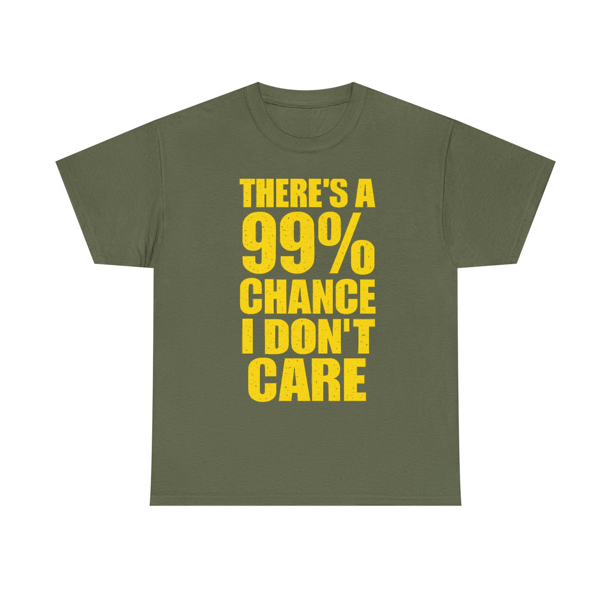 99% Chance I Don't Care T-Shirt