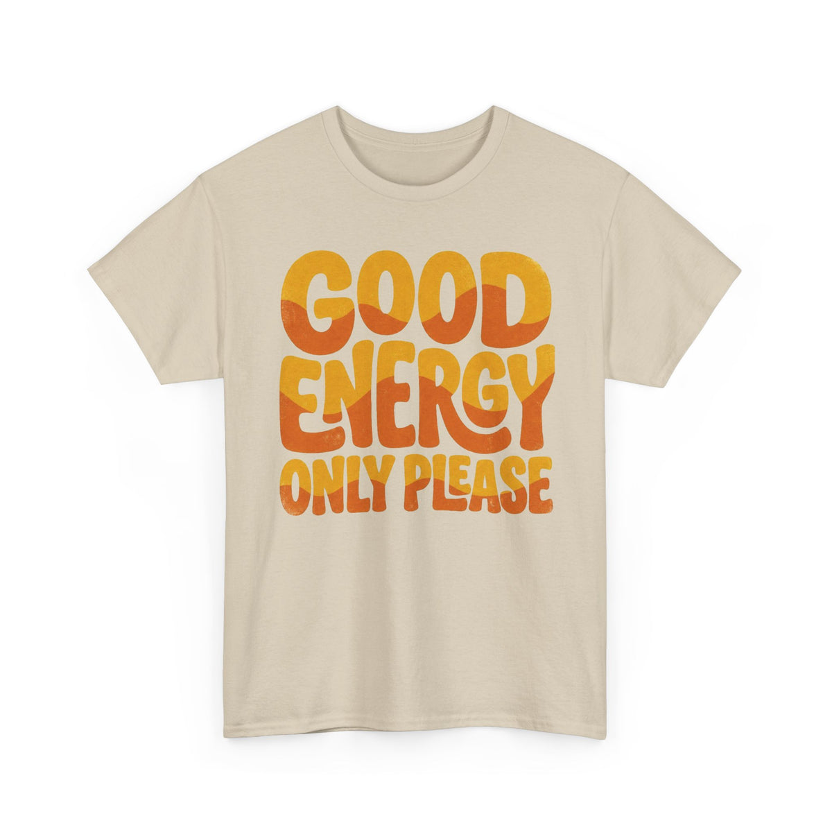 Good Energy Only Please Tee