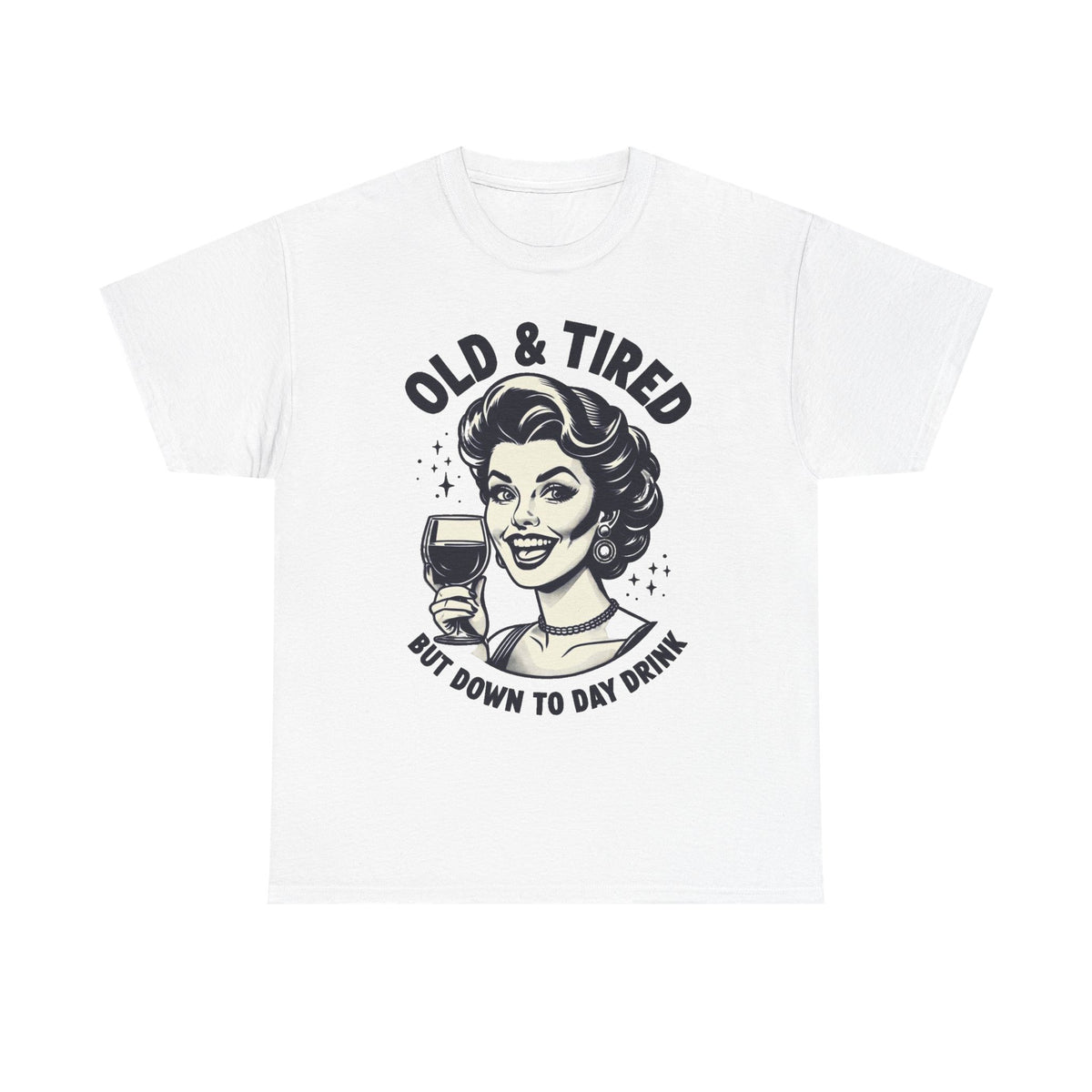 Retro 'Old & Tired But Down To Day Drink' T-Shirt