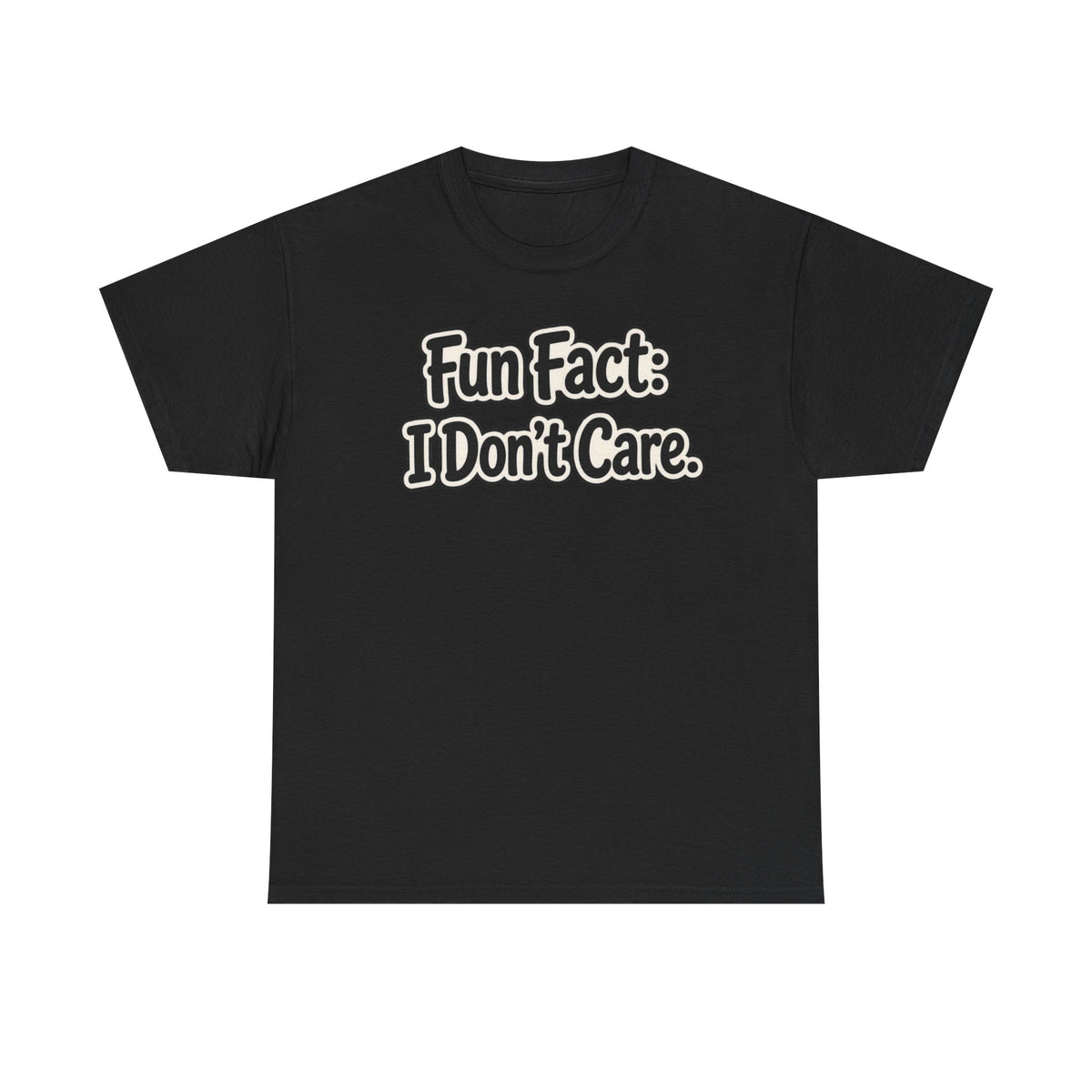 Graphic Tee — "Fun Fact: I Don't Care." Casual Statement T-Shirt