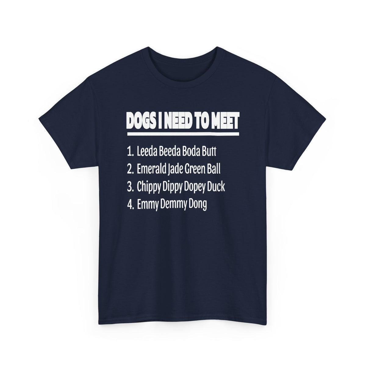 Dogs I Need to Meet T-Shirt — Funny List Graphic Tee for Dog Lovers