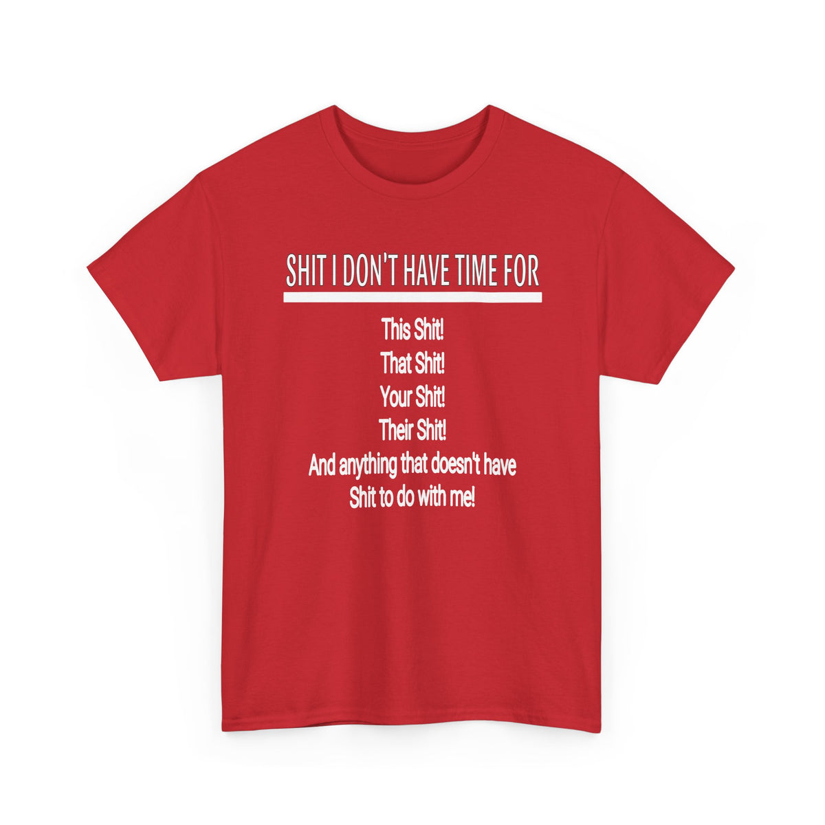 Graphic Tee — "Shit I Don’t Have Time For" Funny Statement T-Shirt