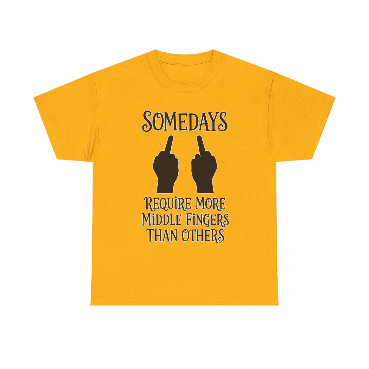 Funny Middle Finger Tee – "Somedays Require More Middle Fingers Than Others" Cotton Shirt