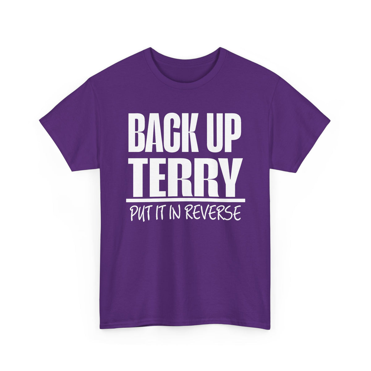 Back Up Terry Tee — "Put It In Reverse" Funny Truck Driver Shirt
