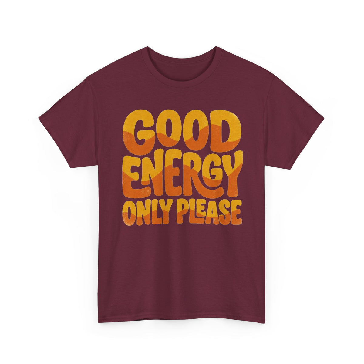 Good Energy Only Please Tee