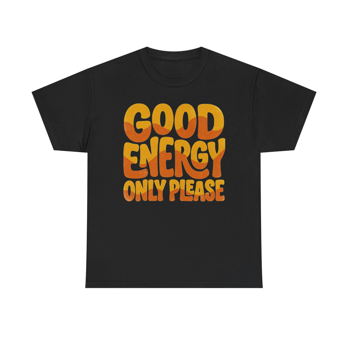 Good Energy Only Please Tee