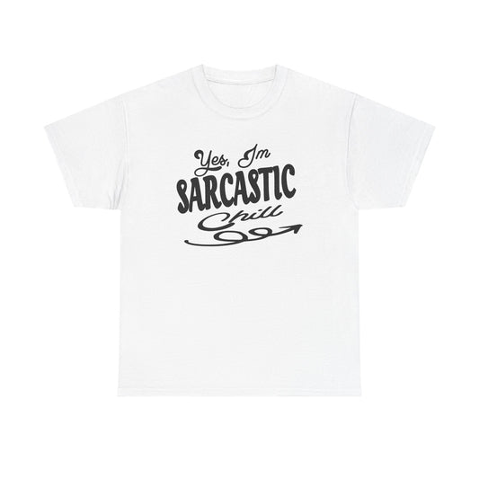 Sarcastic Tee — "Yes, I'm Sarcastic (Chill)" Graphic T-Shirt